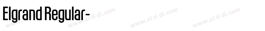 Elgrand Regular字体转换 Elgrand Regular字体转换